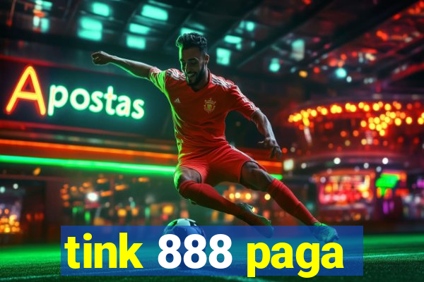 tink 888 paga